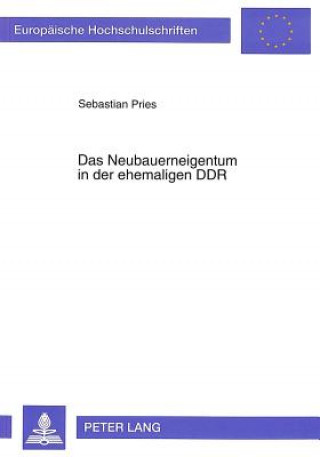 Книга Das Neubauerneigentum in der ehemaligen DDR Sebastian Pries