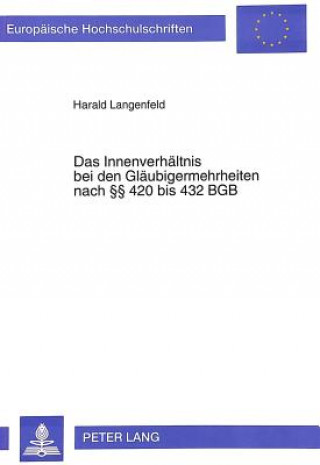 Książka Das Innenverhaeltnis bei den Glaeubigermehrheiten nach  420 bis 432 BGB Harald Langenfeld