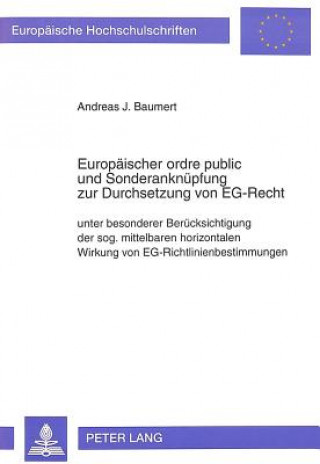 Book Europaeischer ordre public und Sonderanknuepfung zur Durchsetzung von EG-Recht Andreas J. Baumert