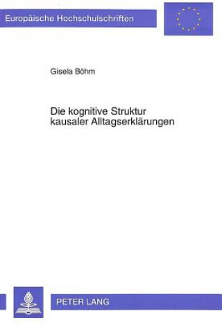 Carte Die kognitive Struktur kausaler Alltagserklaerungen Gisela Bohm