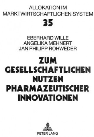 Книга Zum gesellschaftlichen Nutzen pharmazeutischer Innovationen Eberhard Wille