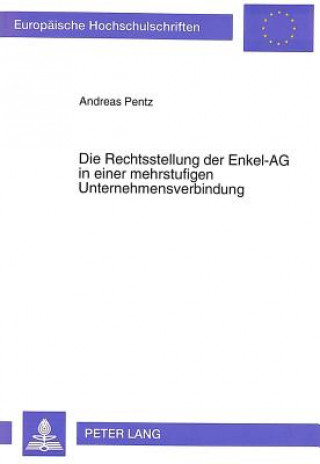 Kniha Die Rechtsstellung der Enkel-AG in einer mehrstufigen Unternehmensverbindung Andreas Pentz