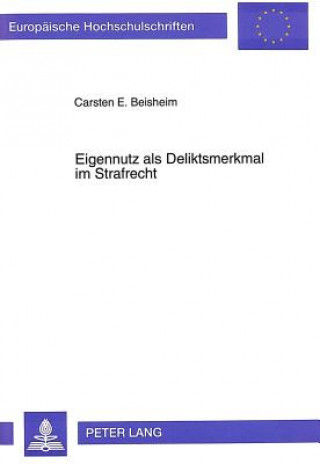 Carte Eigennutz als Deliktsmerkmal im Strafrecht Carsten D. Beisheim