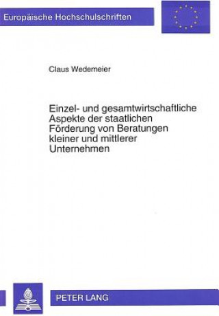 Könyv Einzel- und gesamtwirtschaftliche Aspekte der staatlichen Foerderung von Beratungen kleiner und mittlerer Unternehmen Claus Wedemeier