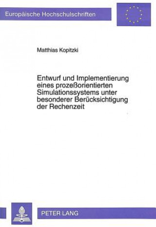 Buch Entwurf und Implementierung eines prozeorientierten Simulationssystems unter besonderer Beruecksichtigung der Rechenzeit Matthias Kopitzki