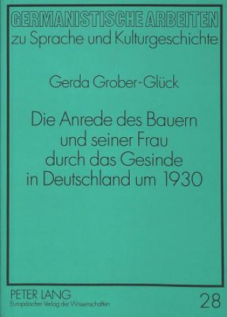 Kniha Die Anrede des Bauern und seiner Frau durch das Gesinde in Deutschland um 1930 Gerda Grober-Glück