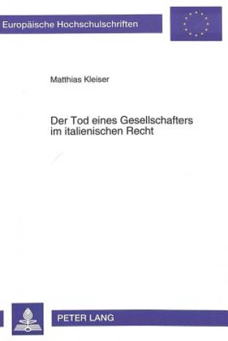 Libro Der Tod eines Gesellschafters im italienischen Recht Matthias Kleiser