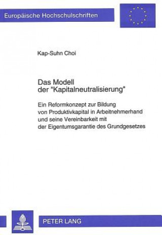 Könyv Das Modell der Â«KapitalneutralisierungÂ» Kap-Suhn Choi