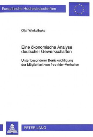 Carte Eine oekonomische Analyse deutscher Gewerkschaften Olaf Winkelhake
