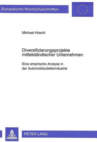 Könyv Diversifizierungsprojekte mittelstaendischer Unternehmen Michael Höschl