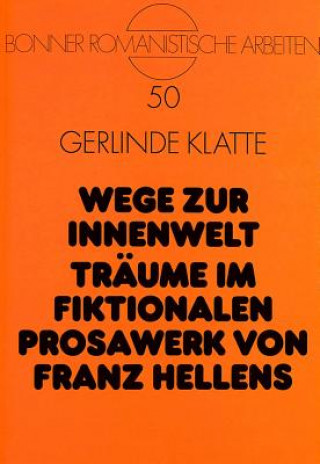 Kniha Wege zur Innenwelt- Traeume im fiktionalen Prosawerk von Franz Hellens Gerlinde Klatte