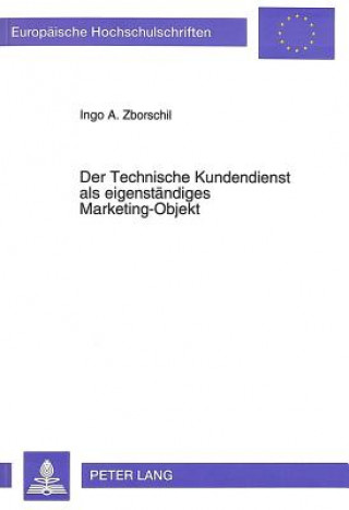 Kniha Der Technische Kundendienst als eigenstaendiges Marketing-Objekt Ingo Zborschil