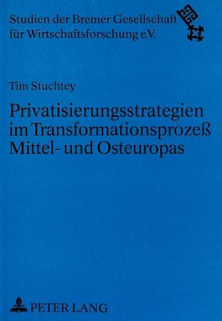 Knjiga Privatisierungsstrategien im Transformationsproze Mittel- und Osteuropas Tim H. Stuchtey