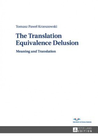 Könyv Translation Equivalence Delusion Tomasz P. Krzeszowski