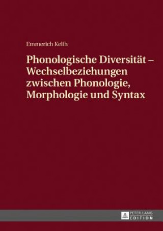 Kniha Phonologische Diversitaet - Wechselbeziehungen Zwischen Phonologie, Morphologie Und Syntax Emmerich Kelih