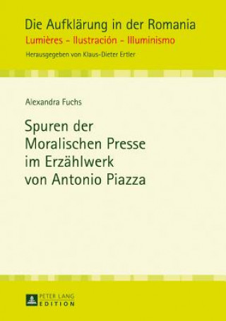 Kniha Spuren Der Moralischen Presse Im Erzahlwerk Von Antonio Piazza Alexandra Fuchs