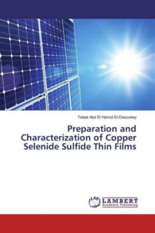 Könyv Preparation and Characterization of Copper Selenide Sulfide Thin Films Talaat Abd El Hamid El-Desoukey