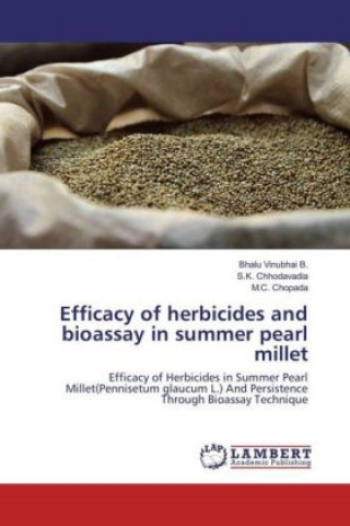 Kniha Efficacy of herbicides and bioassay in summer pearl millet Bhalu Vinubhai B.