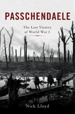 Livre Passchendaele: The Lost Victory of World War I Nick Lloyd