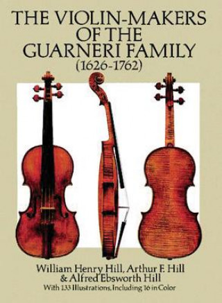 Book The Violin-Makers of the Guarneri Family (1626-1762) William Henry Hill