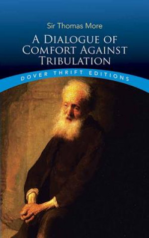 Kniha Dialogue of Comfort Against Tribulation Thomas More