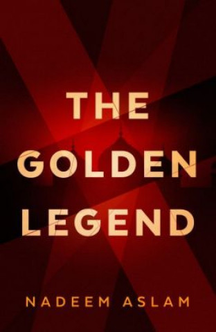Carte Golden Legend Nadeem Aslam