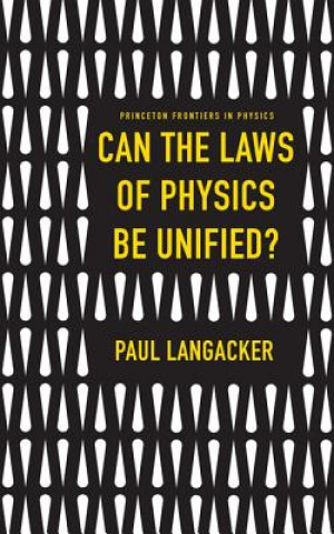 Kniha Can the Laws of Physics Be Unified? Paul Langacker