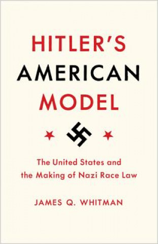Kniha Hitler's American Model James Q. Whitman