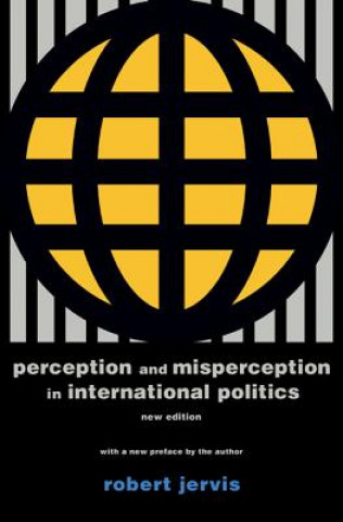 Kniha Perception and Misperception in International Politics Robert Jervis