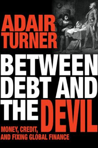 Kniha Between Debt and the Devil Adair Turner