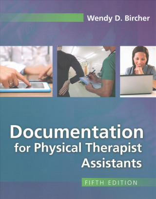 Knjiga Documentation for Physical Therapist Assistants 5e Bircher