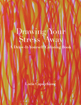 Kniha Drawing Your Stress Away Lucia Capacchione