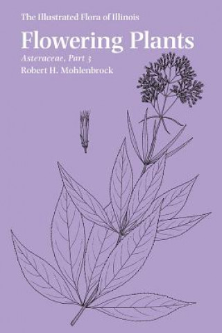 Könyv Flowering Plants: Asteraceae, Part 3 Robert H. Mohlenbrock