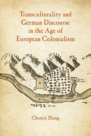 Knjiga Transculturality and German Discourse in the Age of European Colonialism Chunjie Zhang