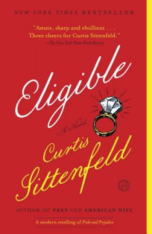 Könyv Eligible: A Modern Retelling of Pride and Prejudice Curtis Sittenfeld