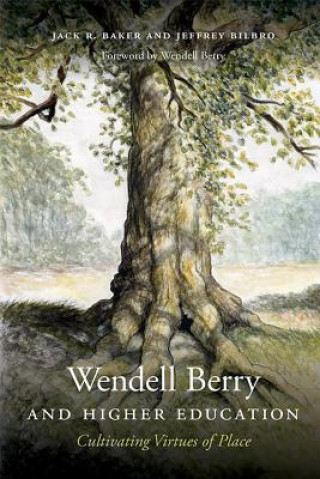 Könyv Wendell Berry and Higher Education Jack R. Baker