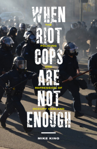 Buch When Riot Cops Are Not Enough Mike King