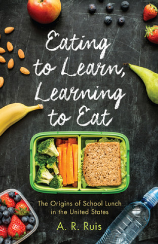 Книга Eating to Learn, Learning to Eat Andrew R. Ruis