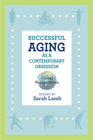 Kniha Successful Aging as a Contemporary Obsession Sarah Lamb