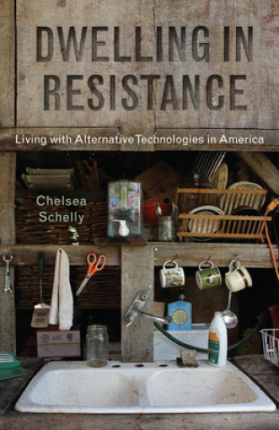 Könyv Dwelling in Resistance Chelsea Schelly