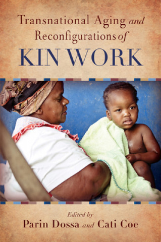 Kniha Transnational Aging and Reconfigurations of Kin Work Parin Dossa