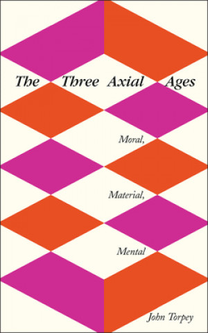 Livre Three Axial Ages John Torpey