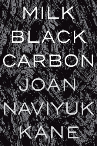 Kniha Milk Black Carbon Joan Naviyuk Kane