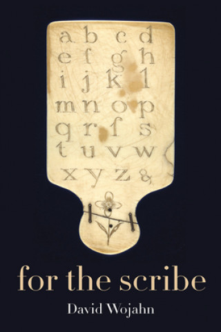 Kniha For the Scribe David Wojahn
