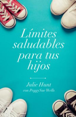 Kniha Límites Saludables Para Tus Hijos June Hunt