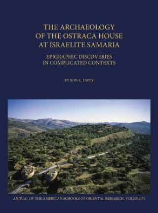 Carte Archaeology of the Ostraca House at Israelite Samaria Ron E. Tappy