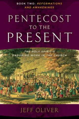 Carte PENTECOST TO THE PRESENT-BK 2 Jeff Oliver