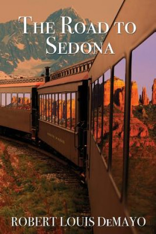 Книга ROAD TO SEDONA Robert Louis Demayo