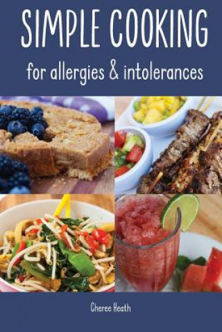 Kniha Simple Cooking for allergies and intolerances Cheree Heath