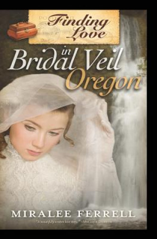 Книга Finding Love in Bridal Veil, Oregon Miralee Ferrell